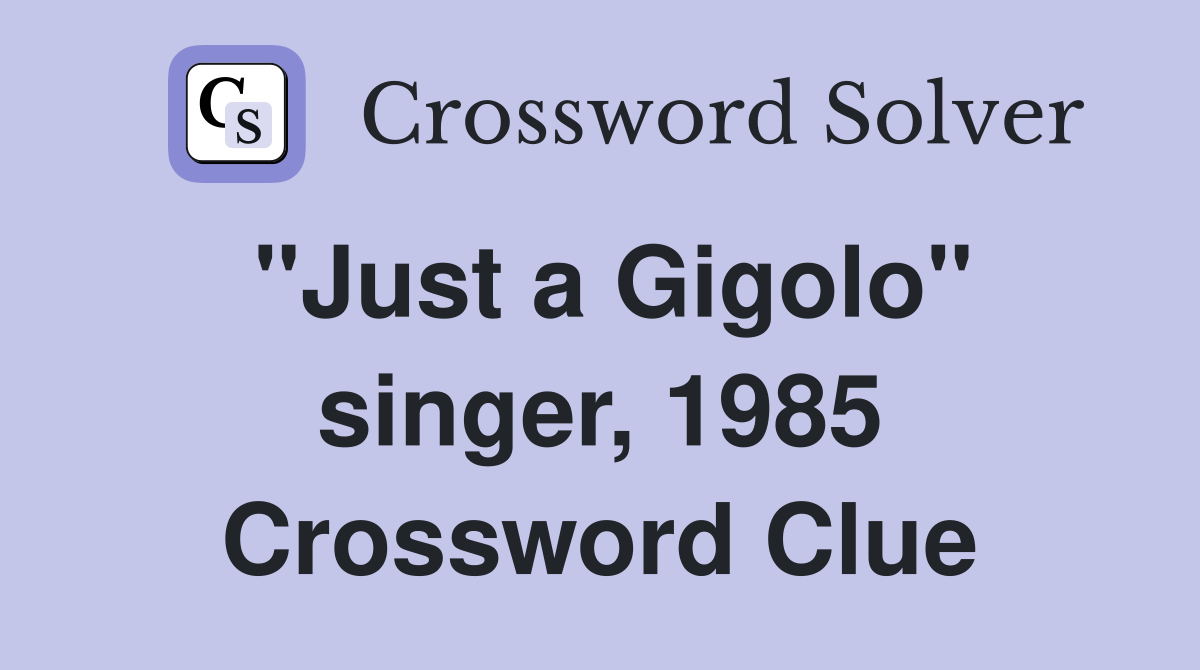 "Just a Gigolo" singer, 1985 Crossword Clue