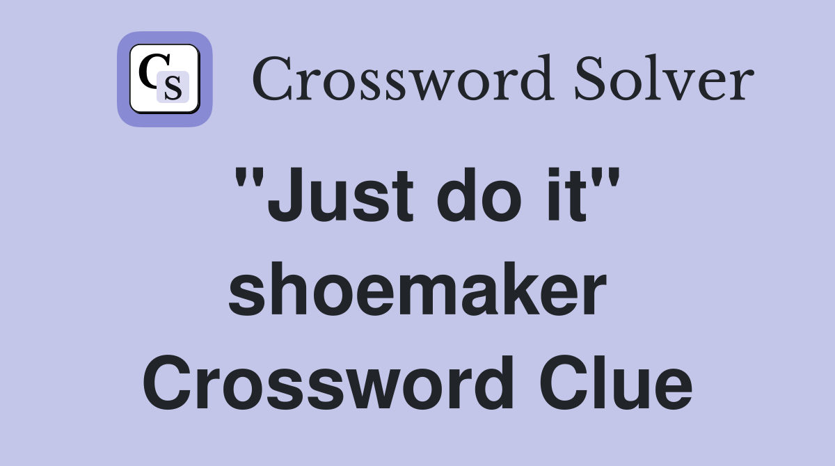 "Just do it" shoemaker Crossword Clue