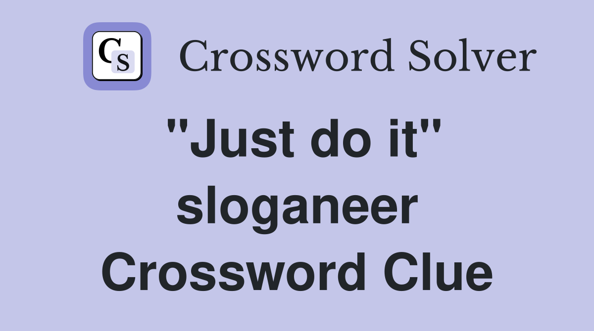 "Just do it" sloganeer Crossword Clue