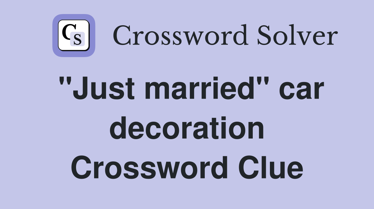 "Just married" car decoration Crossword Clue