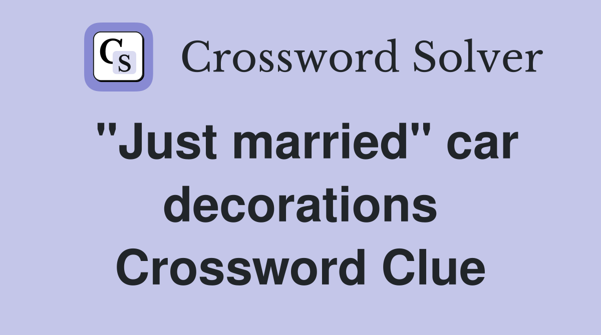 "Just married" car decorations Crossword Clue