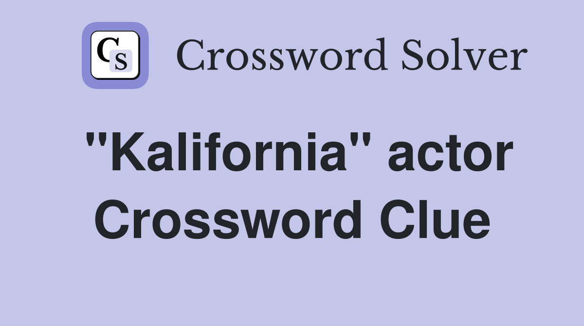 "Kalifornia" actor Crossword Clue