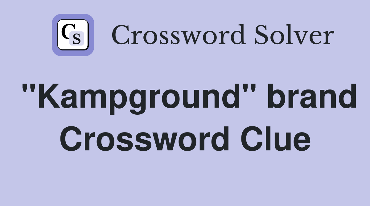 "Kampground" brand Crossword Clue