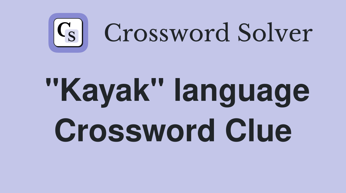 "Kayak" language Crossword Clue