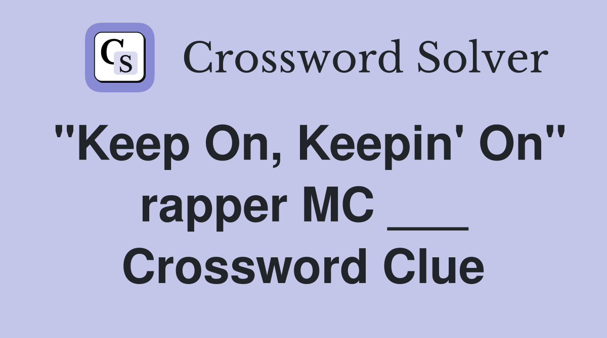 "Keep On, Keepin' On" rapper MC ___ Crossword Clue