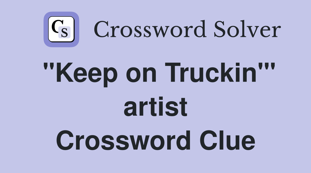 "Keep on Truckin'" artist Crossword Clue