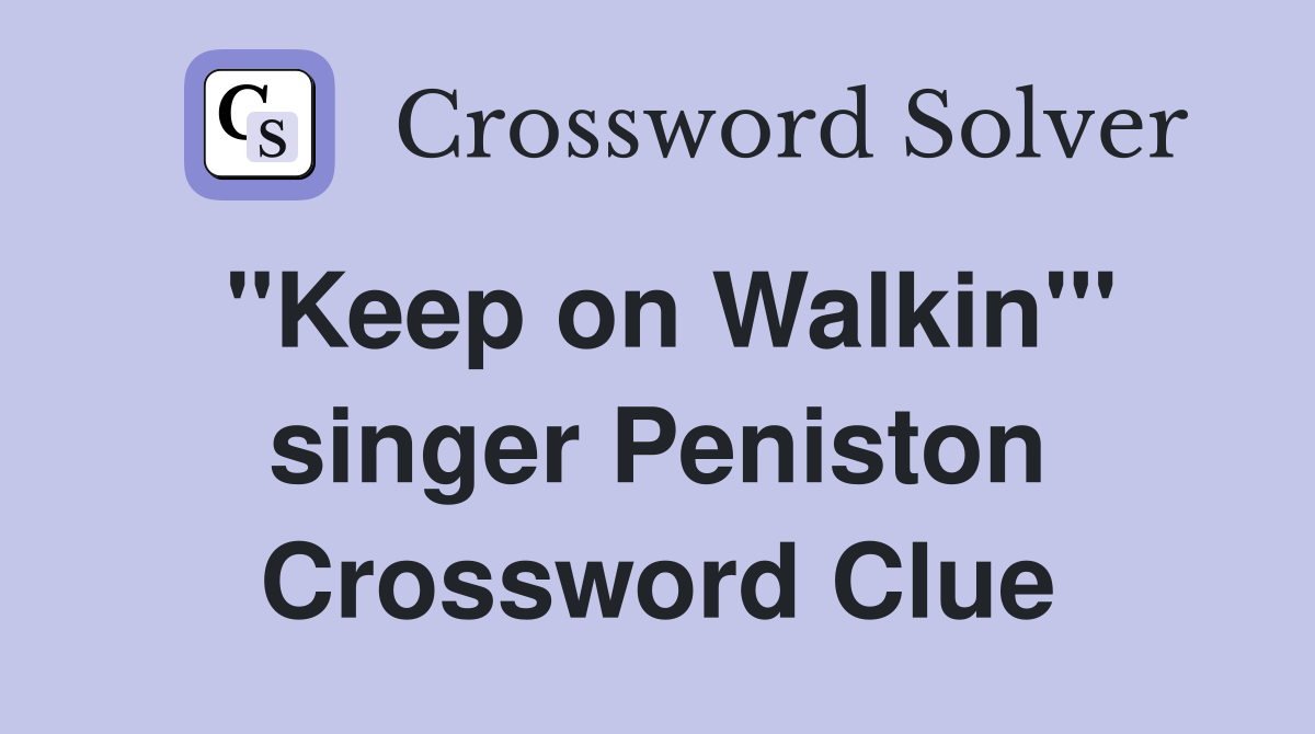 "Keep on Walkin'" singer Peniston Crossword Clue