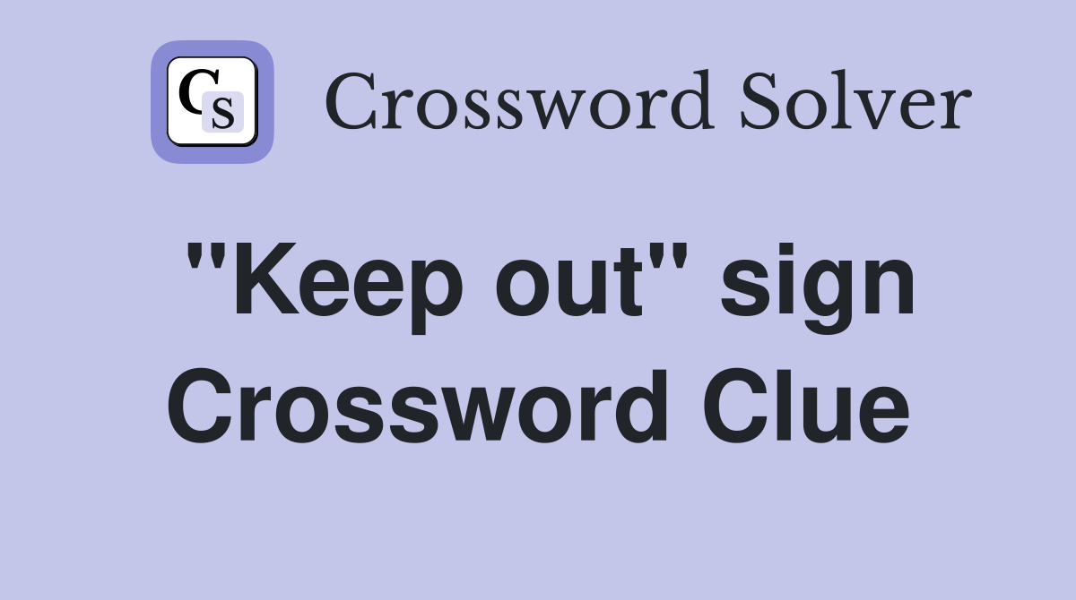 "Keep out" sign Crossword Clue