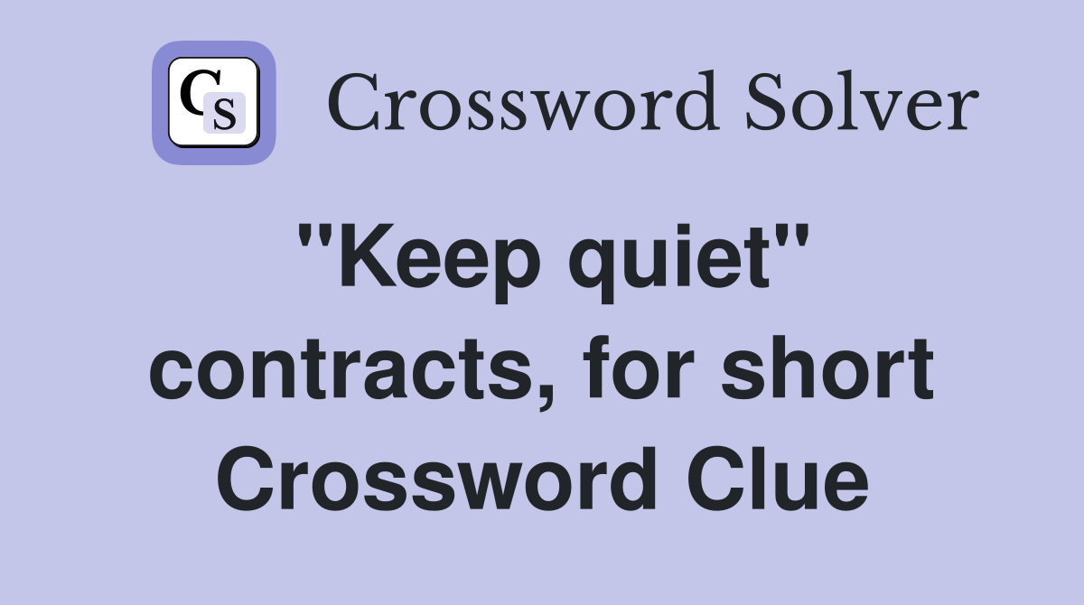 "Keep quiet" contracts, for short Crossword Clue