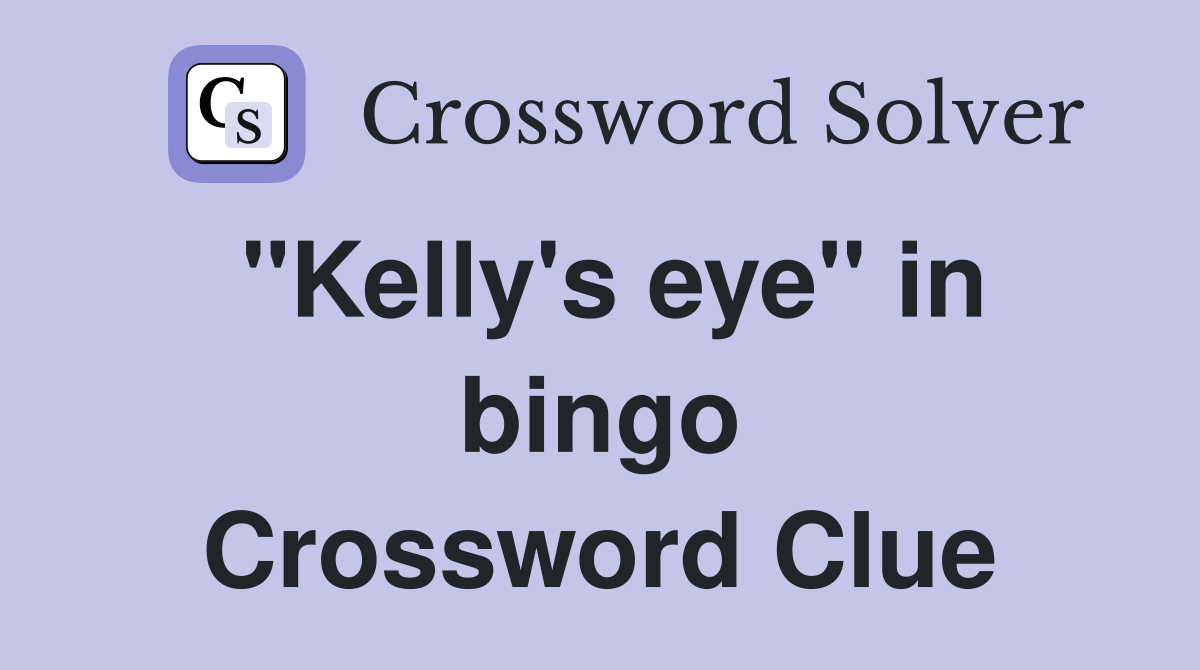 "Kelly's eye" in bingo Crossword Clue