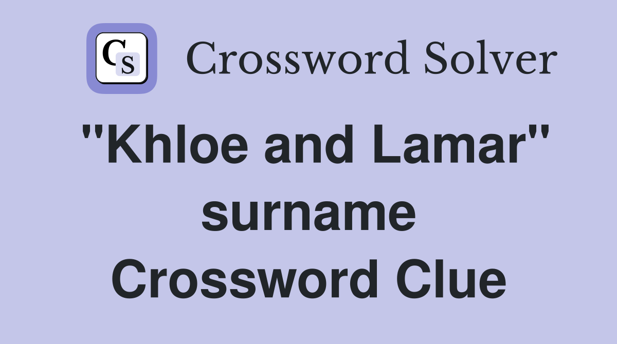 "Khloe and Lamar" surname Crossword Clue