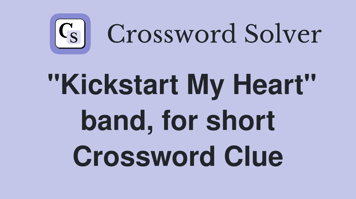 "Kickstart My Heart" band, for short Crossword Clue