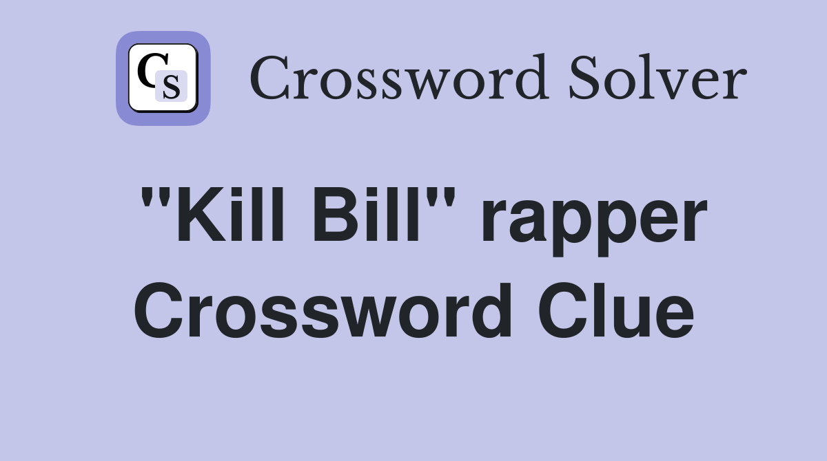"Kill Bill" rapper Crossword Clue