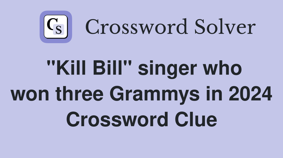 "Kill Bill" singer who won three Grammys in 2024 Crossword Clue