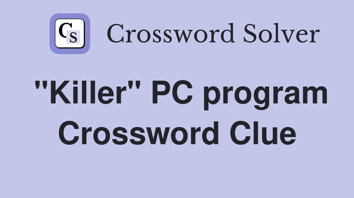 "Killer" PC program Crossword Clue
