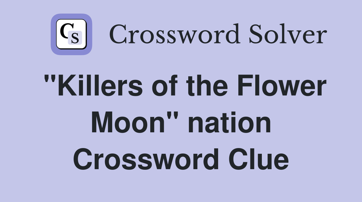 "Killers of the Flower Moon" nation Crossword Clue