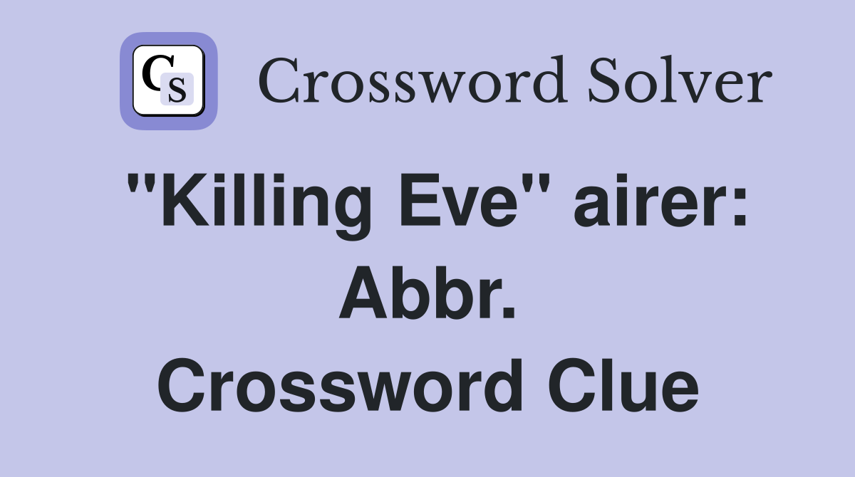 "Killing Eve" airer: Abbr. Crossword Clue