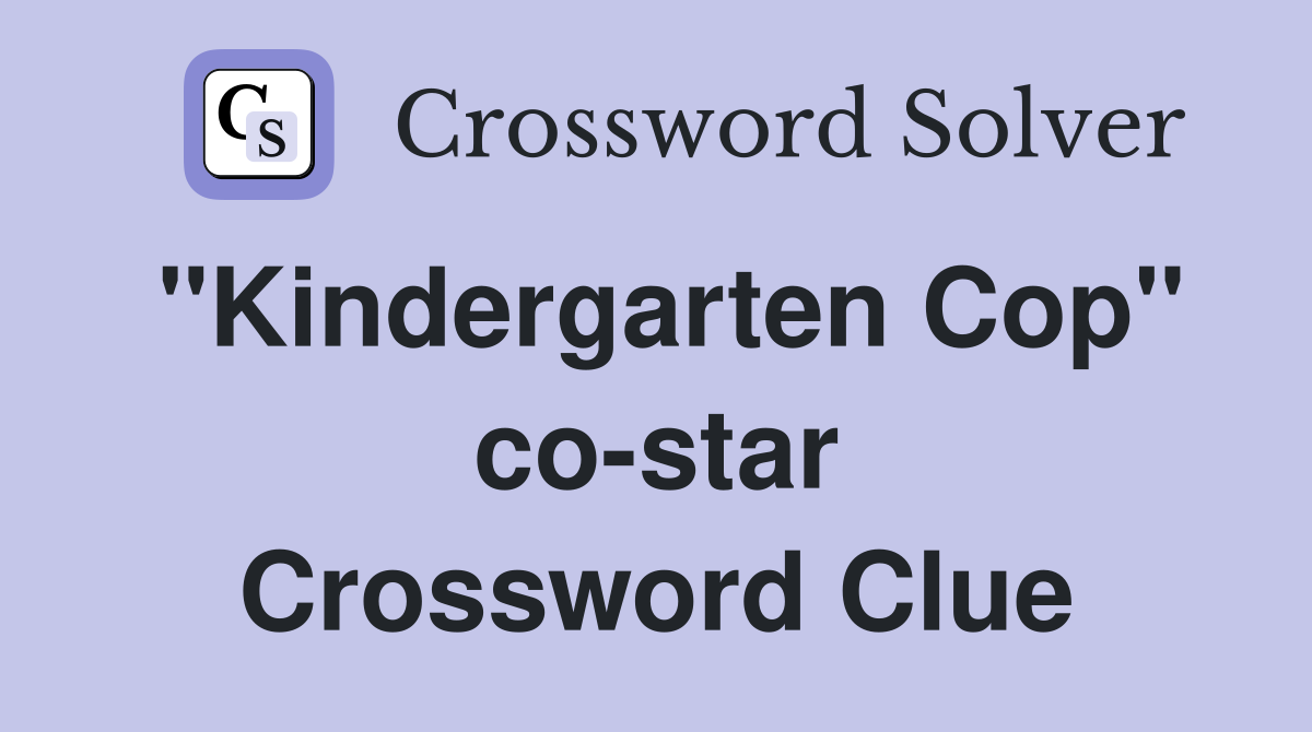 "Kindergarten Cop" co-star Crossword Clue