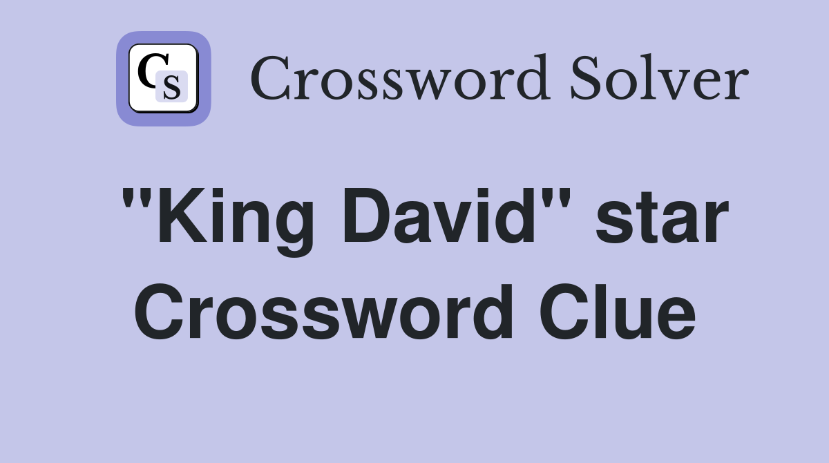 "King David" star Crossword Clue