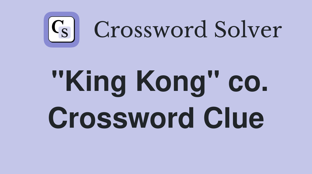 "King Kong" co. Crossword Clue