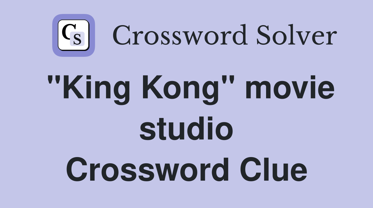"King Kong" movie studio Crossword Clue