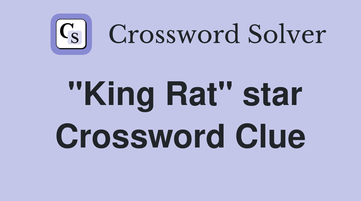 "King Rat" star Crossword Clue