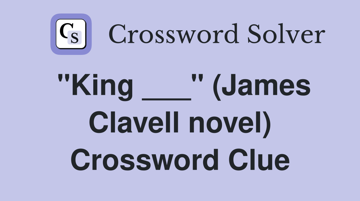 "King ___" (James Clavell novel) Crossword Clue