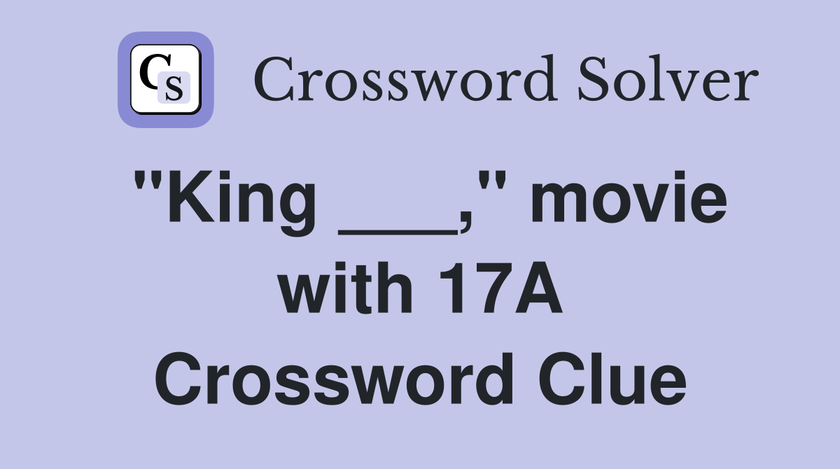 "King ___," movie with 17A Crossword Clue