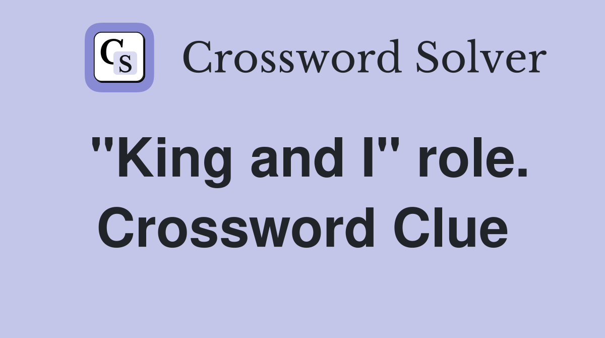 "King and I" role. Crossword Clue