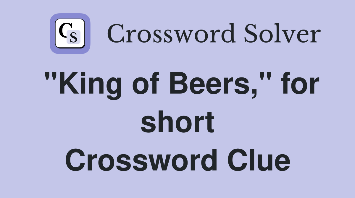 "King of Beers," for short Crossword Clue