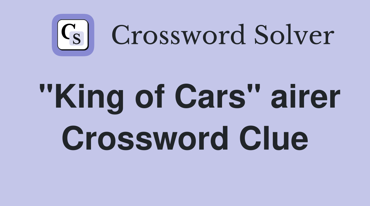 "King of Cars" airer Crossword Clue