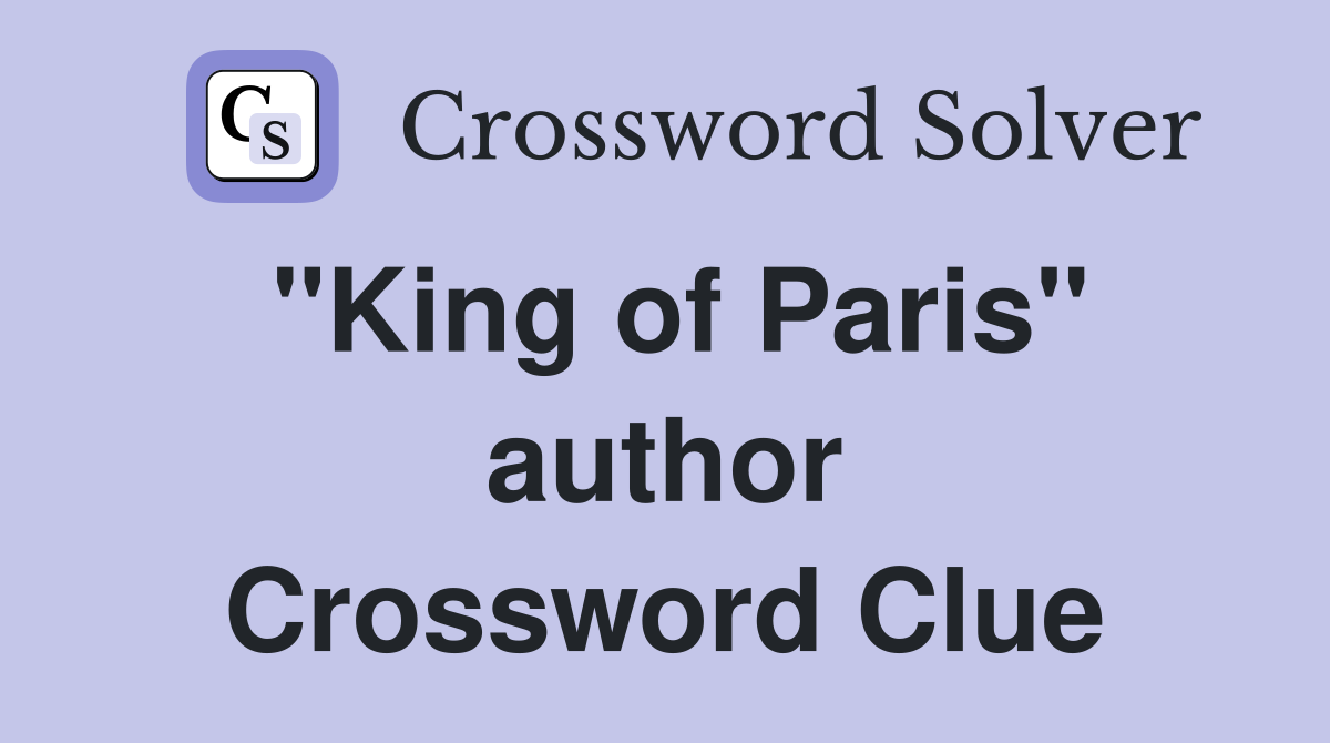 "King of Paris" author Crossword Clue