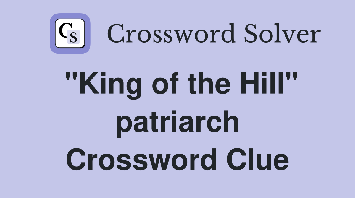 "King of the Hill" patriarch Crossword Clue