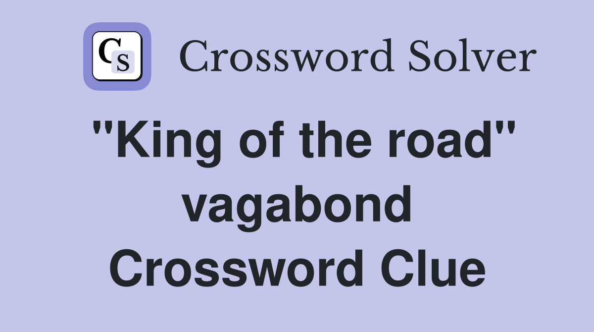 "King of the road" vagabond Crossword Clue
