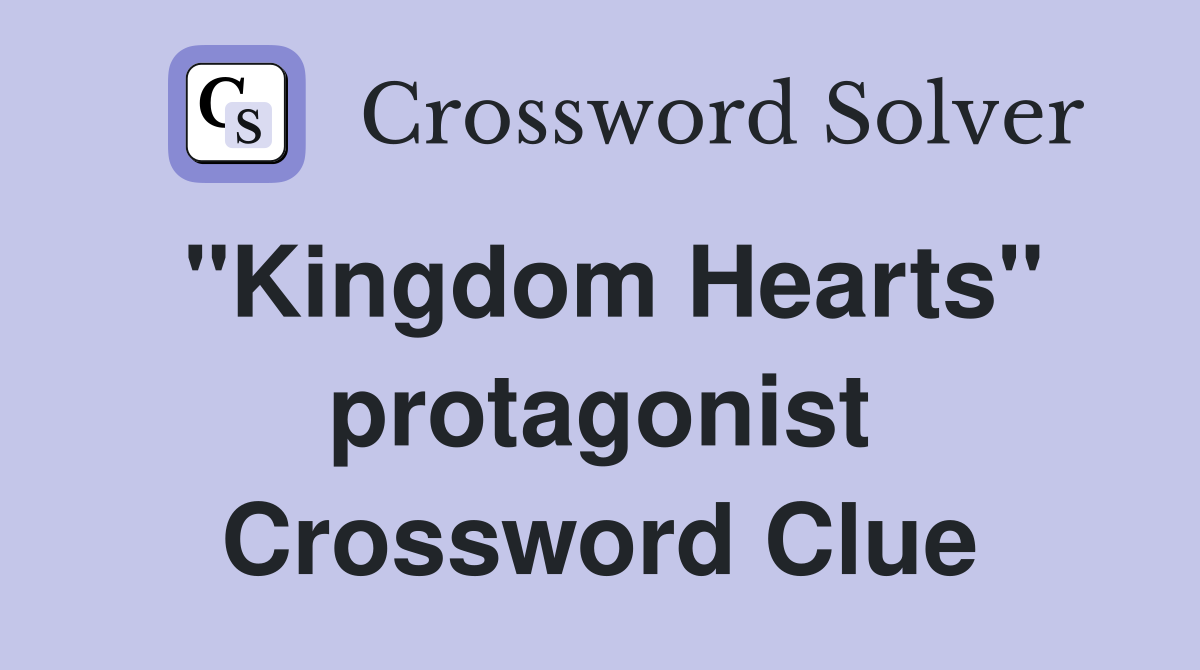 "Kingdom Hearts" protagonist Crossword Clue