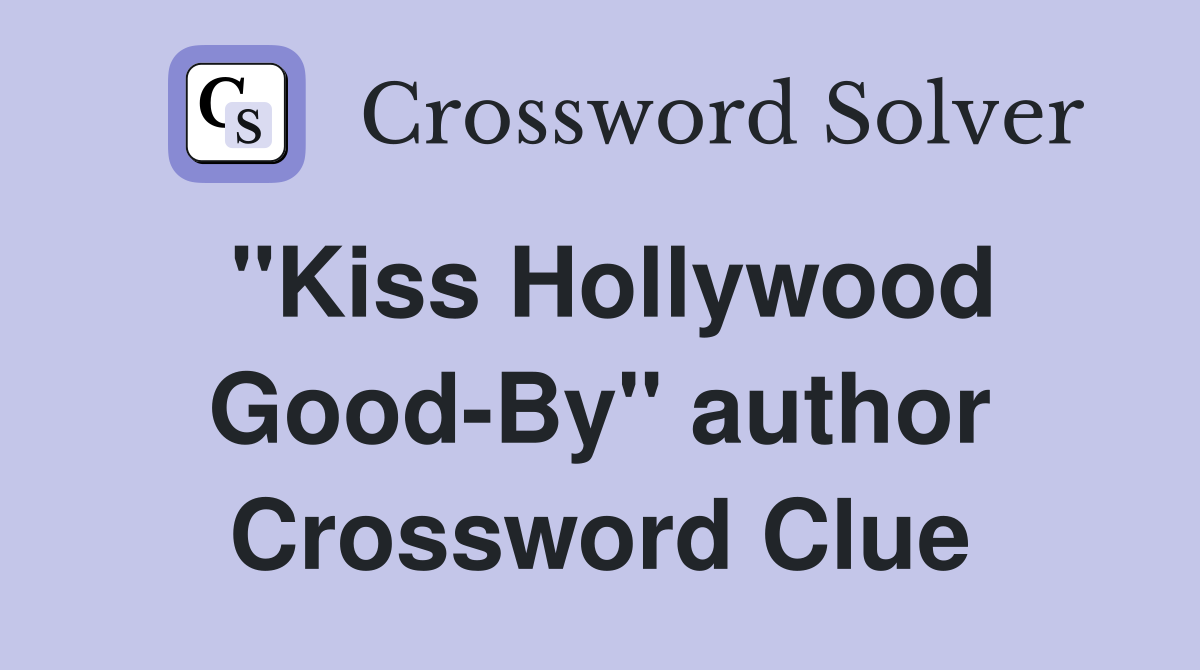 "Kiss Hollywood Good-By" author Crossword Clue