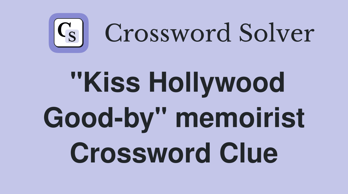 "Kiss Hollywood Good-by" memoirist Crossword Clue