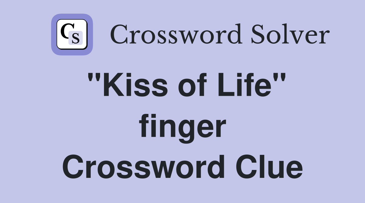 "Kiss of Life" finger Crossword Clue