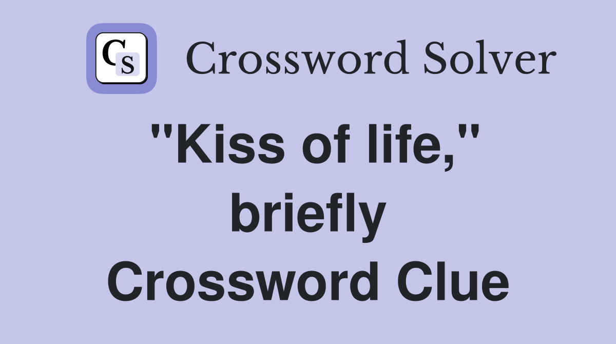 "Kiss of life," briefly Crossword Clue