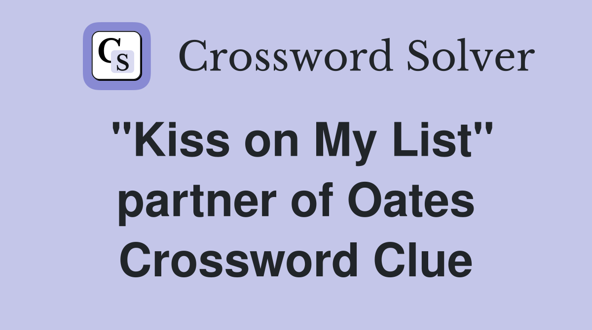"Kiss on My List" partner of Oates Crossword Clue