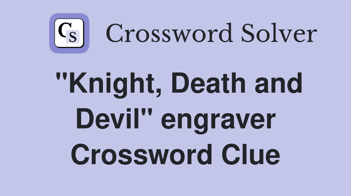 "Knight, Death and Devil" engraver Crossword Clue