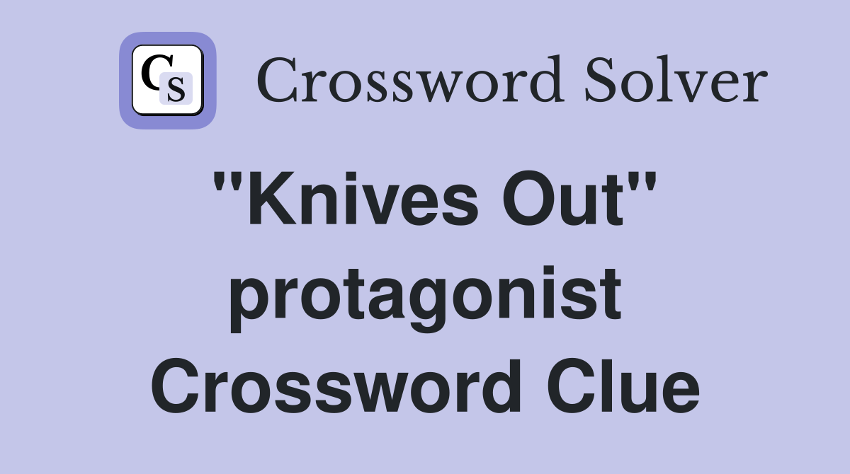 "Knives Out" protagonist Crossword Clue