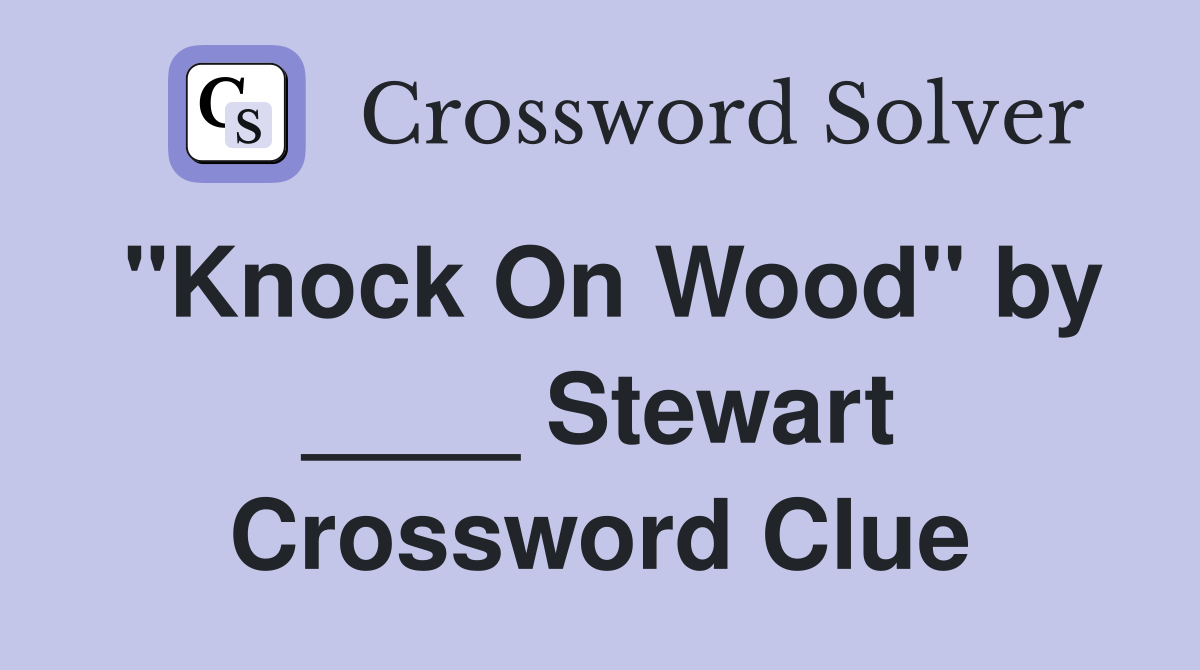 "Knock On Wood" by ____ Stewart Crossword Clue