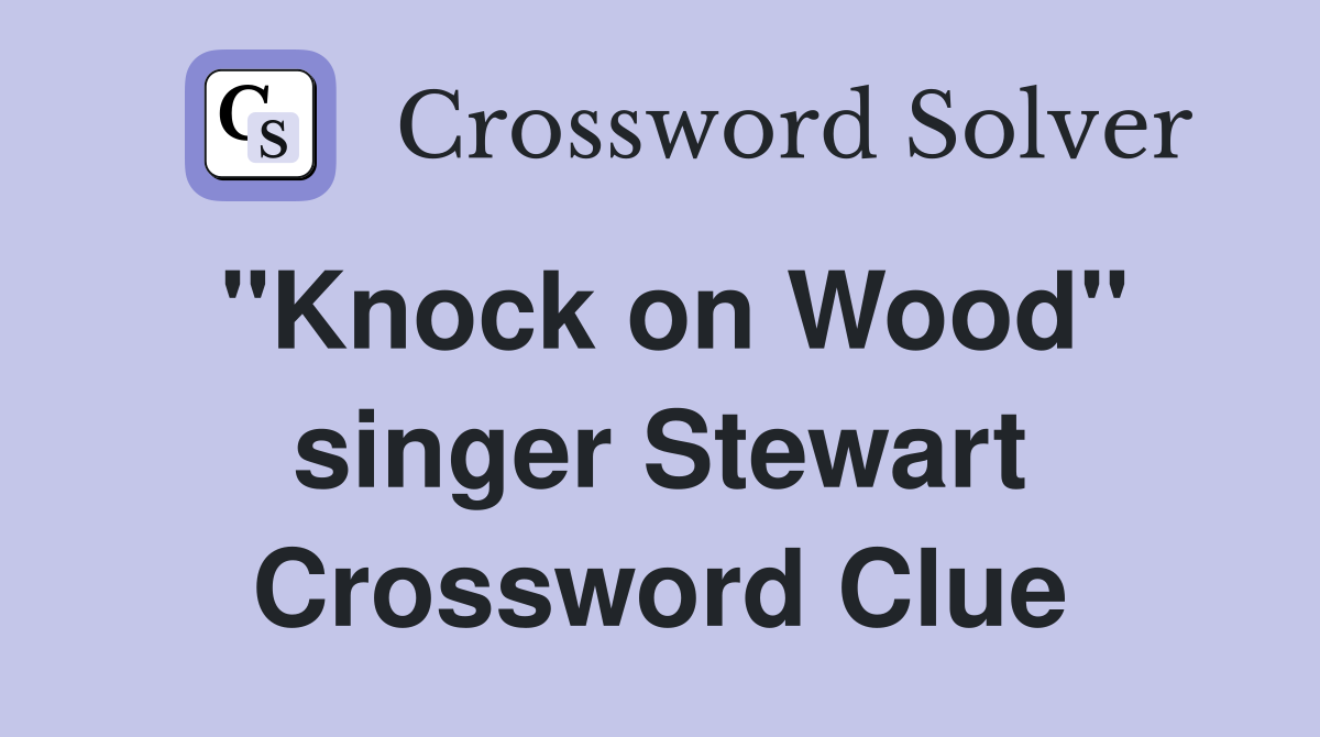 "Knock on Wood" singer Stewart Crossword Clue