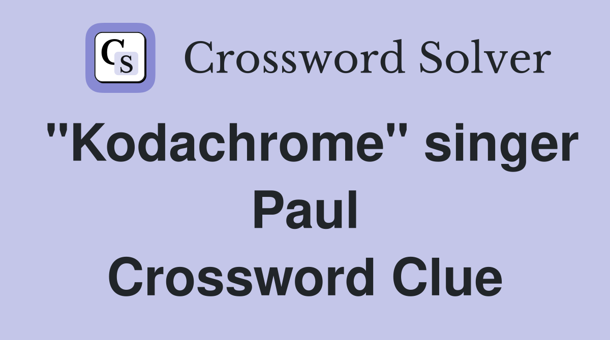 "Kodachrome" singer Paul Crossword Clue