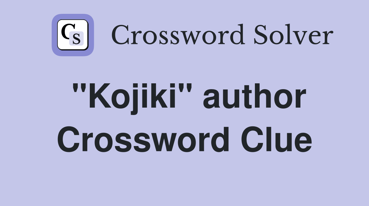 "Kojiki" author Crossword Clue