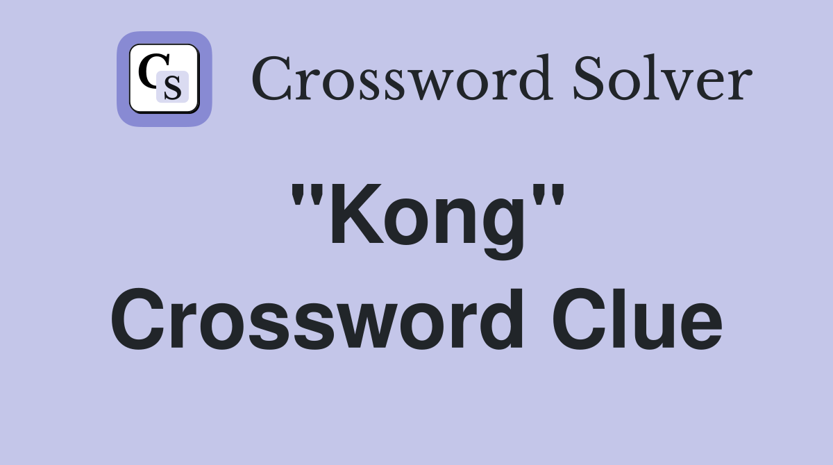 "Kong" Crossword Clue
