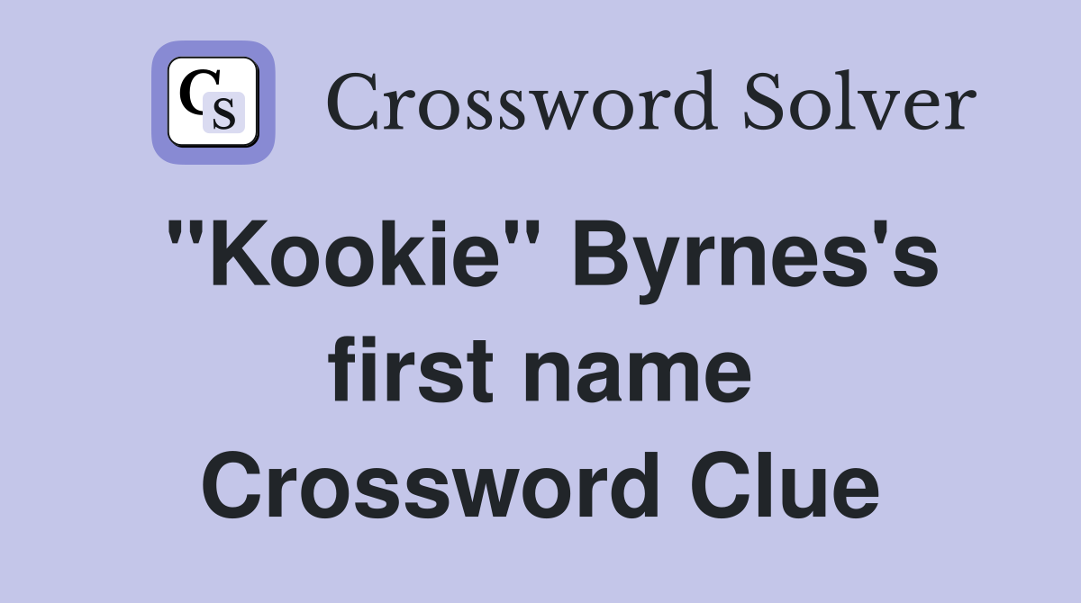 "Kookie" Byrnes's first name Crossword Clue