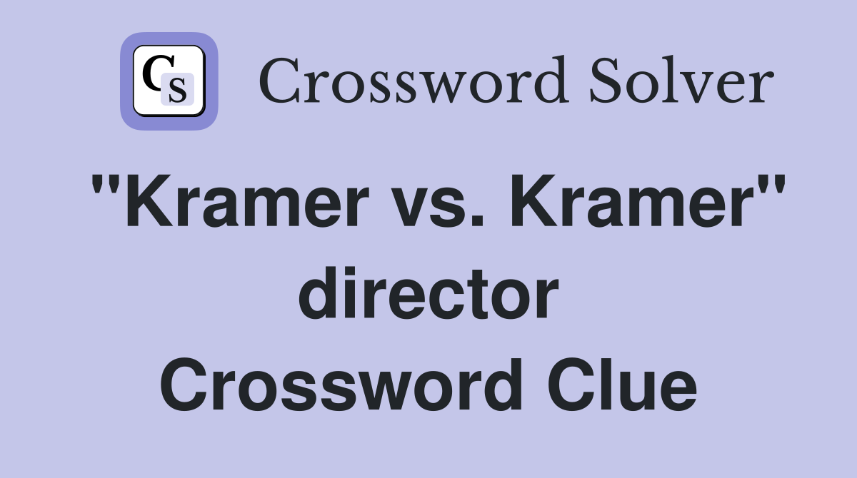 "Kramer vs. Kramer" director Crossword Clue