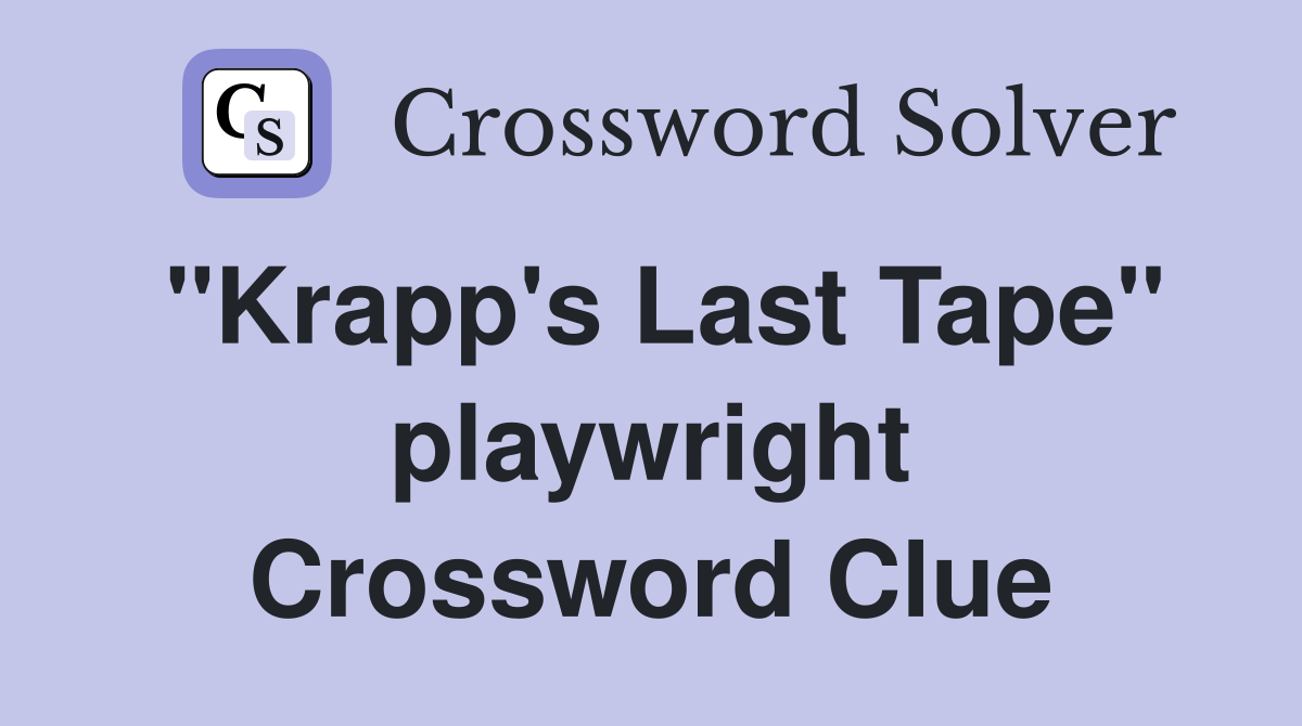 "Krapp's Last Tape" playwright Crossword Clue